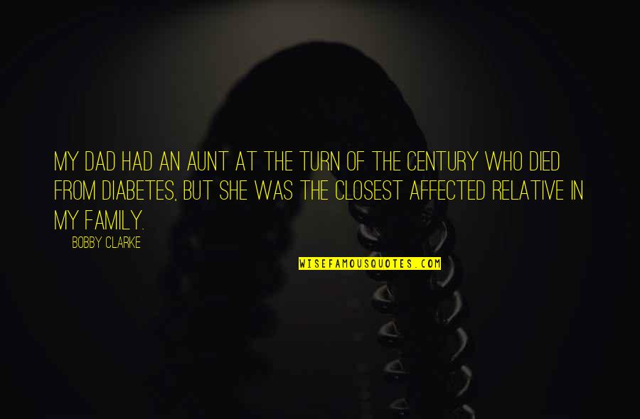 Stultorum Quotes By Bobby Clarke: My dad had an aunt at the turn