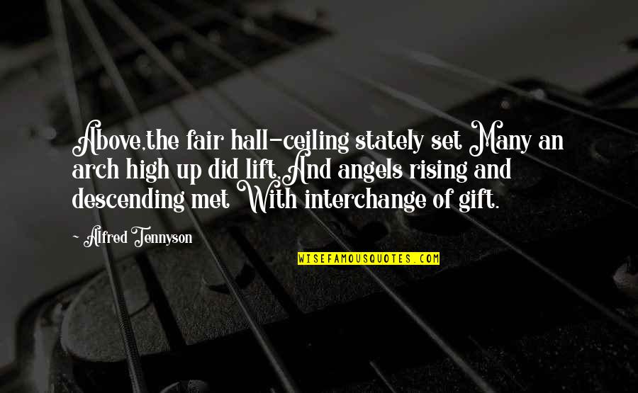 Stultus Asinus Quotes By Alfred Tennyson: Above,the fair hall-ceiling stately set Many an arch