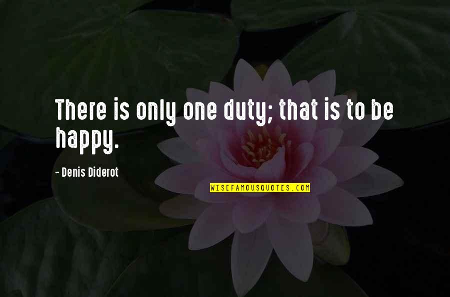 Stumbaugh Chiropractic Quotes By Denis Diderot: There is only one duty; that is to Stumbaugh Chiropractic Quotes By Denis Diderot: There is only one duty; that is to