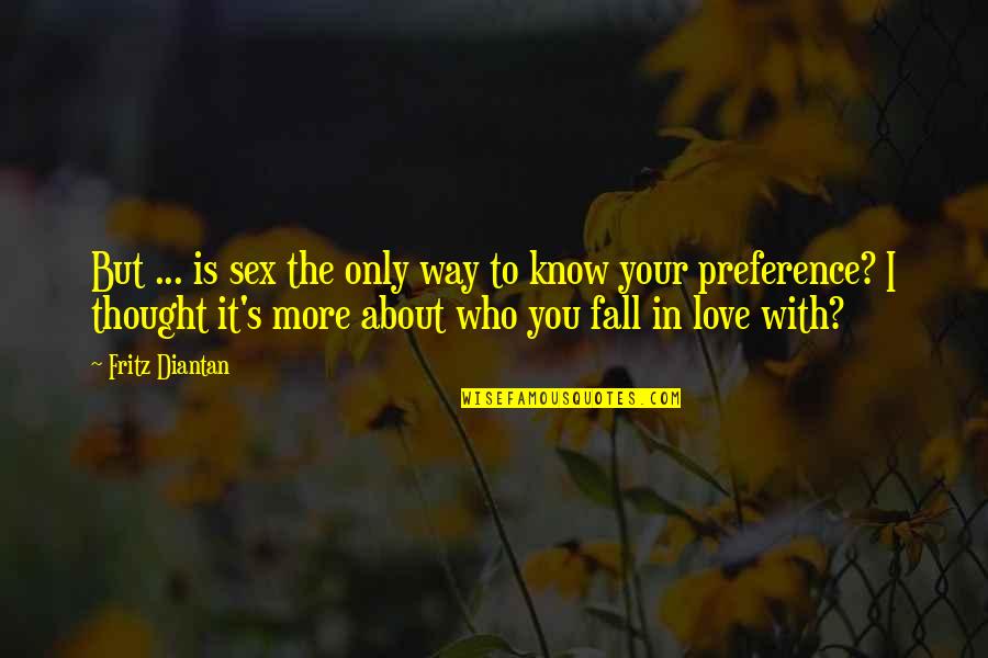 Stumble Funny Quotes By Fritz Diantan: But ... is sex the only way to Stumble Funny Quotes By Fritz Diantan: But ... is sex the only way to
