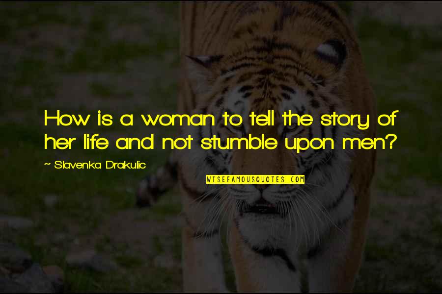 Stumble Upon Quotes By Slavenka Drakulic: How is a woman to tell the story Stumble Upon Quotes By Slavenka Drakulic: How is a woman to tell the story