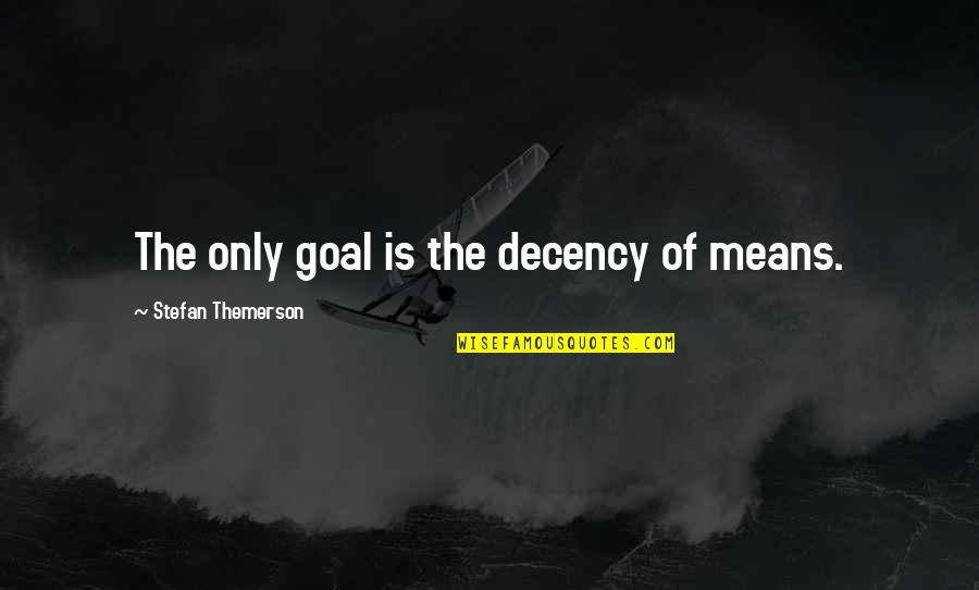 Stumblestone Quotes By Stefan Themerson: The only goal is the decency of means.