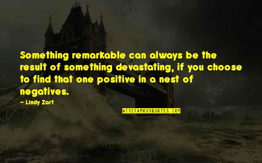 Stumbleupon Quotes By Lindy Zart: Something remarkable can always be the result of Stumbleupon Quotes By Lindy Zart: Something remarkable can always be the result of