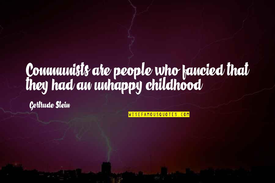 Stumbling Down Quotes By Gertrude Stein: Communists are people who fancied that they had