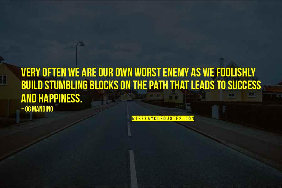 Stumbling On Happiness Best Quotes By Og Mandino: Very often we are our own worst enemy Stumbling On Happiness Best Quotes By Og Mandino: Very often we are our own worst enemy