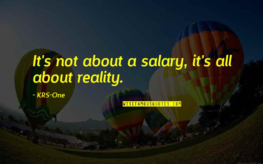 Stumme And Haack Quotes By KRS-One: It's not about a salary, it's all about