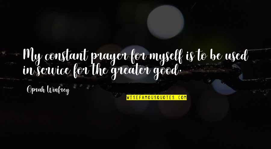 Stummer Schrei Quotes By Oprah Winfrey: My constant prayer for myself is to be
