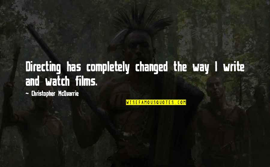 Stummies Quotes By Christopher McQuarrie: Directing has completely changed the way I write