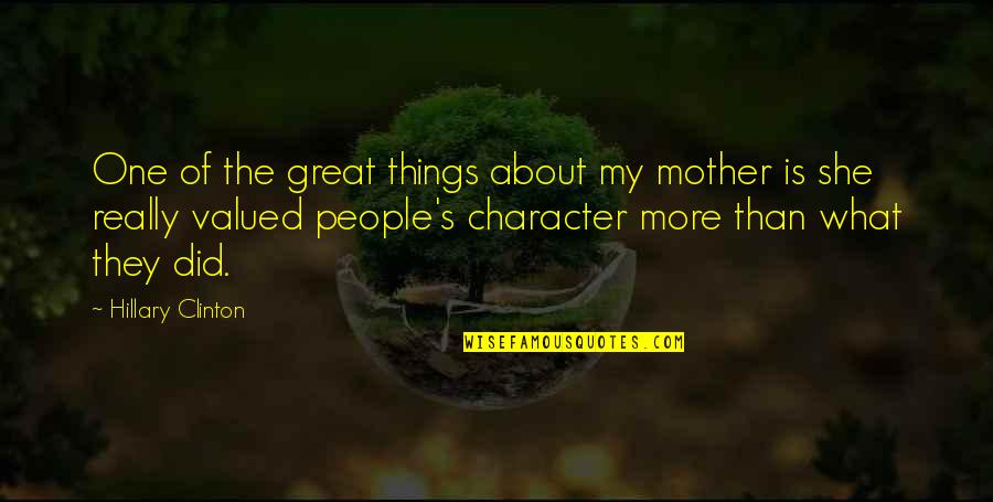 Stumped Ceilings Quotes By Hillary Clinton: One of the great things about my mother Stumped Ceilings Quotes By Hillary Clinton: One of the great things about my mother