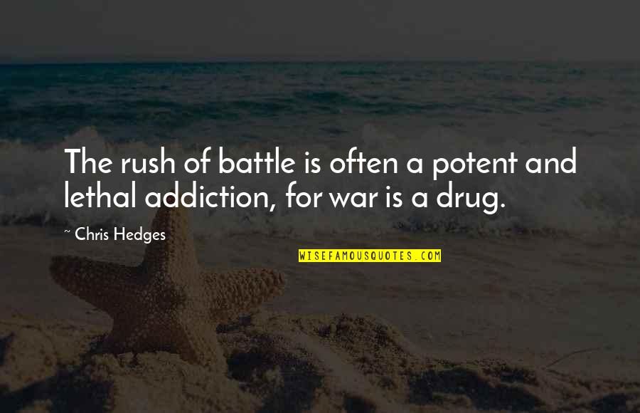 Stumped Quotes By Chris Hedges: The rush of battle is often a potent