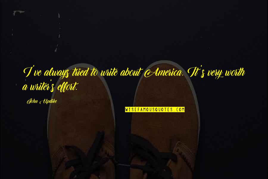 Stumps Quotes By John Updike: I've always tried to write about America. It's