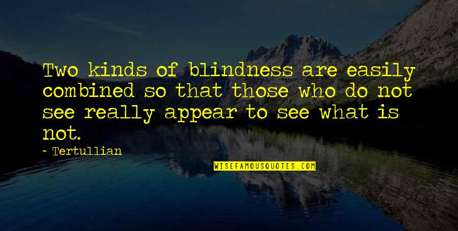 Stunned Face Quotes By Tertullian: Two kinds of blindness are easily combined so