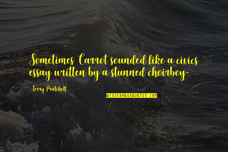 Stunned Quotes By Terry Pratchett: Sometimes Carrot sounded like a civics essay written