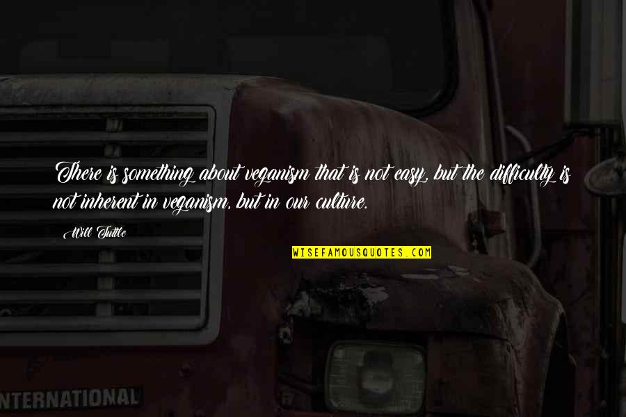 Stunner Tv Quotes By Will Tuttle: There is something about veganism that is not Stunner Tv Quotes By Will Tuttle: There is something about veganism that is not