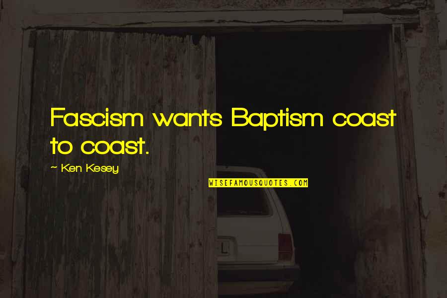 Stunners Sunglasses Quotes By Ken Kesey: Fascism wants Baptism coast to coast.