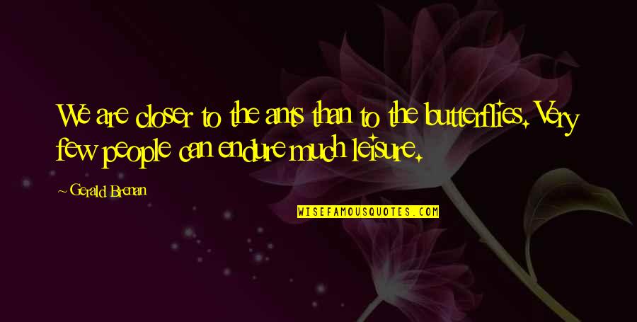 Stunning Females Quotes By Gerald Brenan: We are closer to the ants than to