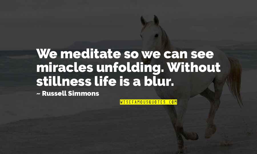 Stunning Looks Quotes By Russell Simmons: We meditate so we can see miracles unfolding.