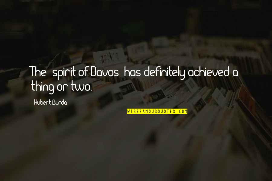 Stunning View Quotes By Hubert Burda: The 'spirit of Davos' has definitely achieved a