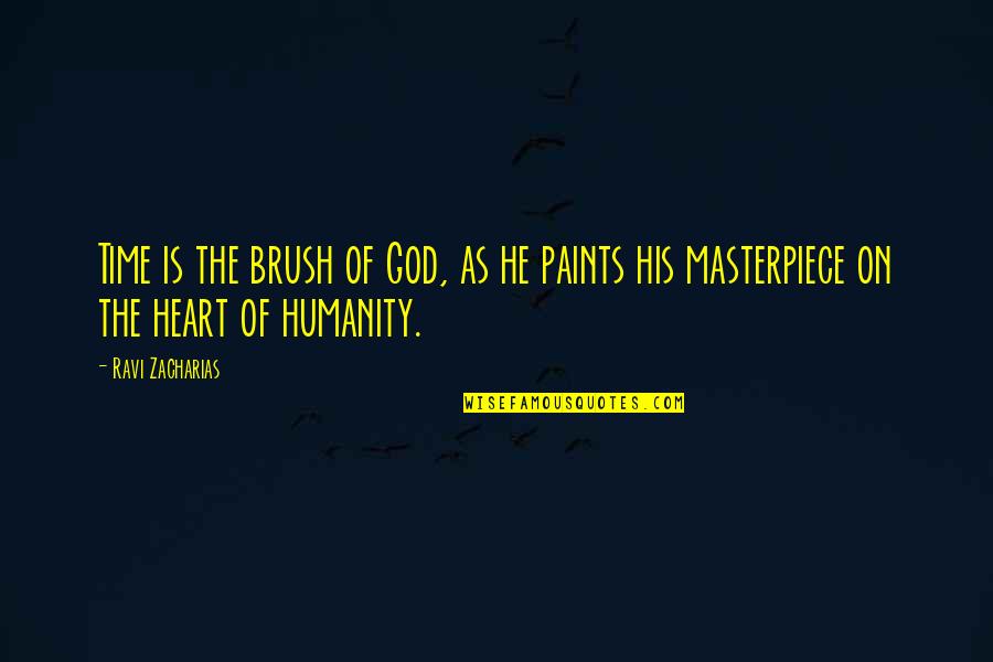 Stuns Quotes By Ravi Zacharias: Time is the brush of God, as he