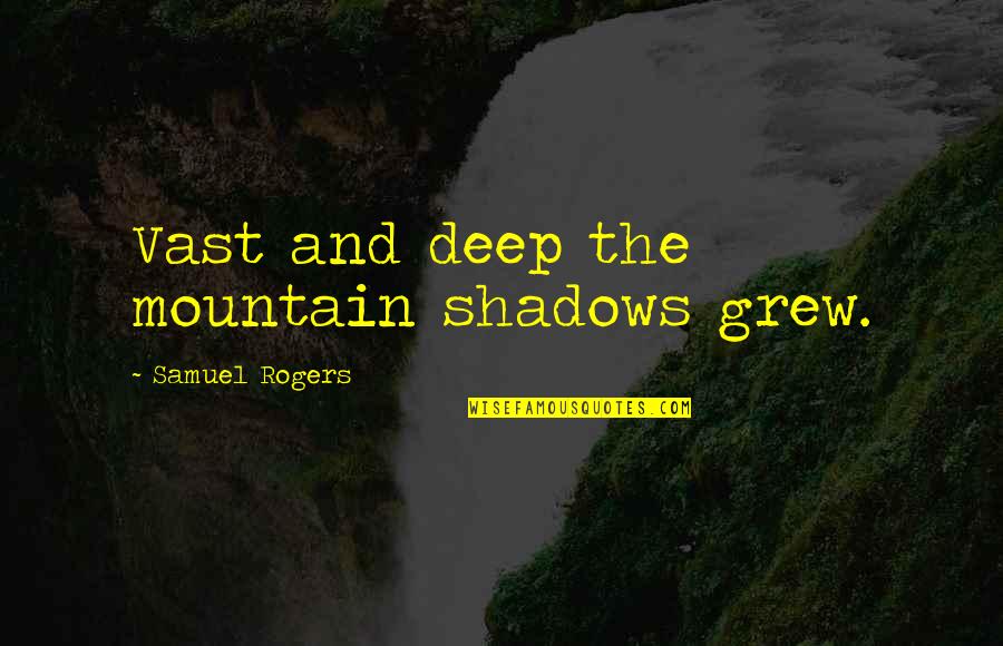 Stunt Double Crossword Quotes By Samuel Rogers: Vast and deep the mountain shadows grew. Stunt Double Crossword Quotes By Samuel Rogers: Vast and deep the mountain shadows grew.