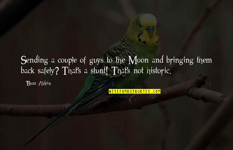 Stunt Quotes By Buzz Aldrin: Sending a couple of guys to the Moon