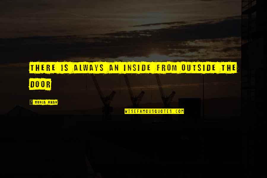 Stuntdouble Quotes By Munia Khan: There is always an inside from outside the