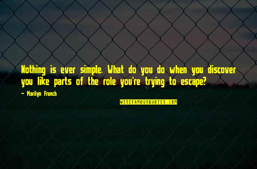 Stunted Growth Quotes By Marilyn French: Nothing is ever simple. What do you do Stunted Growth Quotes By Marilyn French: Nothing is ever simple. What do you do