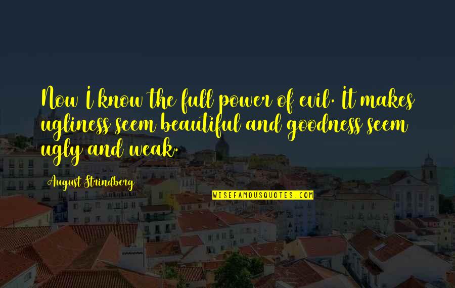 Stuntin On You Quotes By August Strindberg: Now I know the full power of evil. Stuntin On You Quotes By August Strindberg: Now I know the full power of evil.