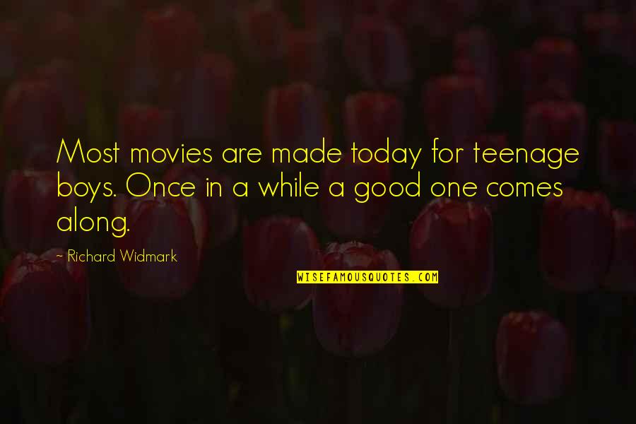 Stupefaction Pronounce Quotes By Richard Widmark: Most movies are made today for teenage boys.