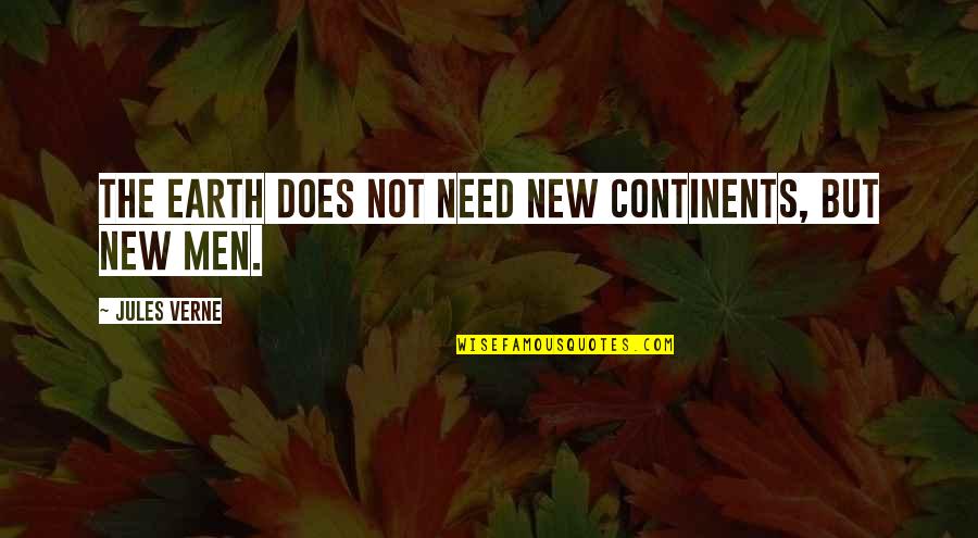 Stupefied Quotes By Jules Verne: The earth does not need new continents, but Stupefied Quotes By Jules Verne: The earth does not need new continents, but
