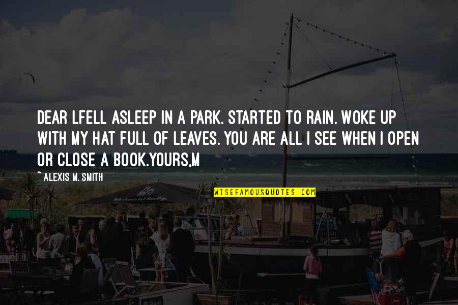 Stupefy Harry Quotes By Alexis M. Smith: Dear LFell asleep in a park. Started to Stupefy Harry Quotes By Alexis M. Smith: Dear LFell asleep in a park. Started to