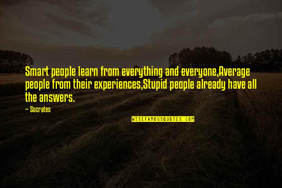 Stupid And Smart Quotes By Socrates: Smart people learn from everything and everyone,Average people