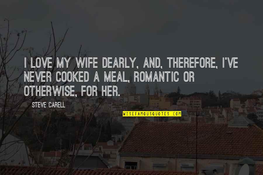 Stupid Anti Gun Quotes By Steve Carell: I love my wife dearly, and, therefore, I've