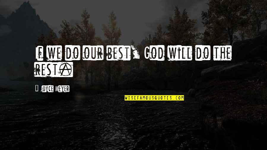 Stupid But Inspiring Quotes By Joyce Meyer: If we do our best, God will do