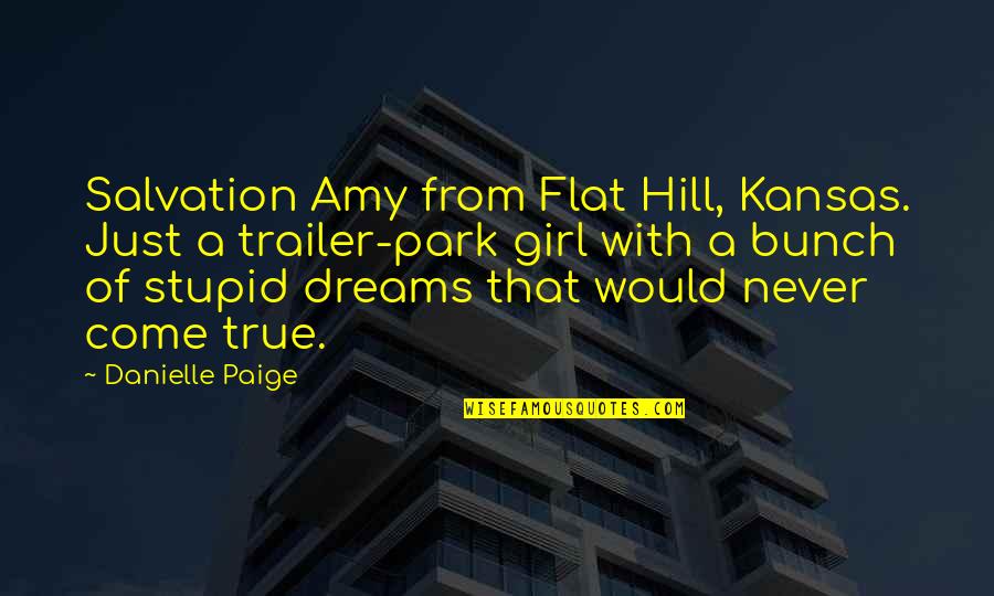 Stupid But True Quotes By Danielle Paige: Salvation Amy from Flat Hill, Kansas. Just a