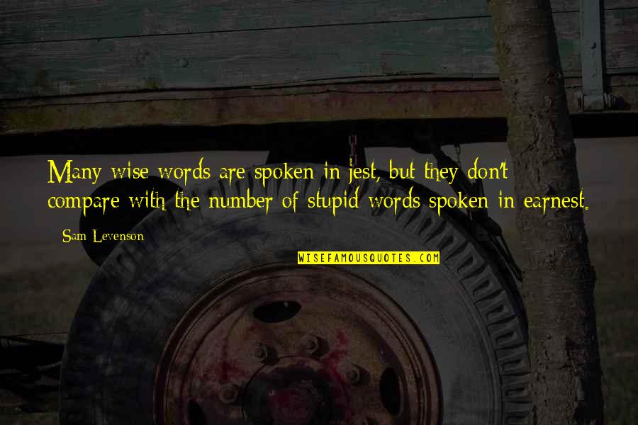 Stupid But Wise Quotes By Sam Levenson: Many wise words are spoken in jest, but