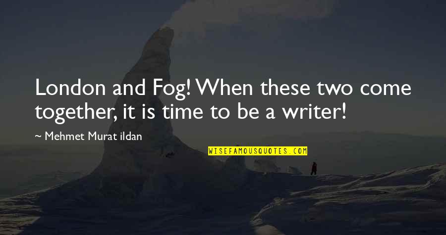 Stupid Celebrity Quotes By Mehmet Murat Ildan: London and Fog! When these two come together,