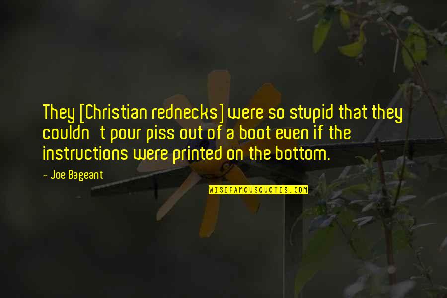 Stupid Christian Quotes By Joe Bageant: They [Christian rednecks] were so stupid that they
