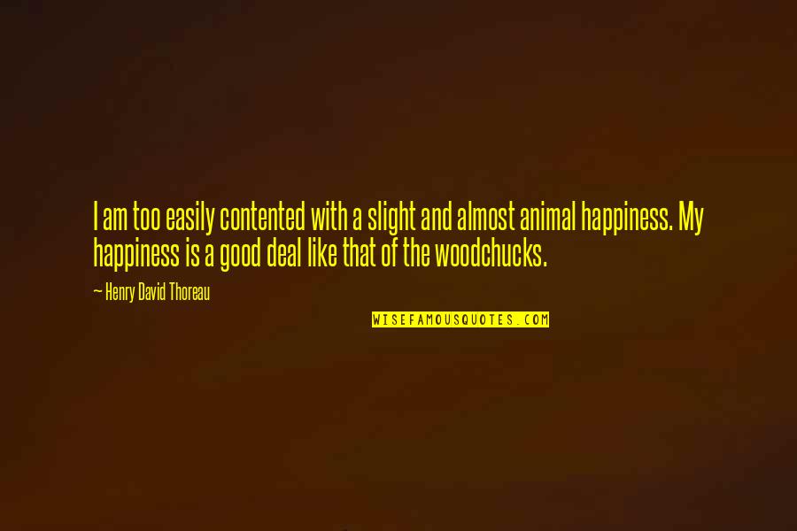 Stupid Crossfit Quotes By Henry David Thoreau: I am too easily contented with a slight