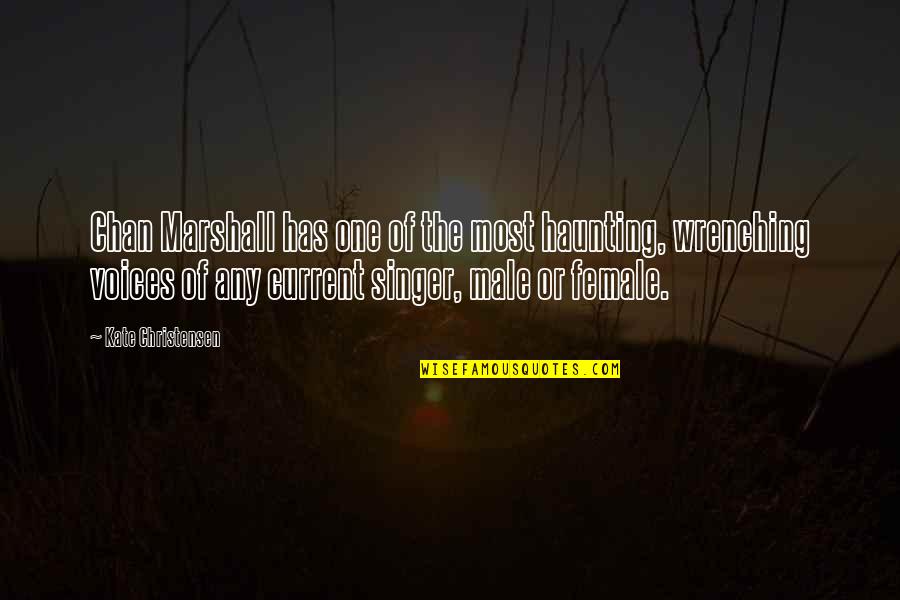 Stupid Fights With Your Boyfriend Quotes By Kate Christensen: Chan Marshall has one of the most haunting, Stupid Fights With Your Boyfriend Quotes By Kate Christensen: Chan Marshall has one of the most haunting,