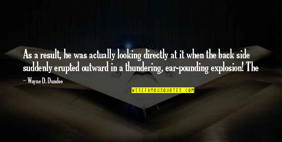 Stupid Football Commentator Quotes By Wayne D. Dundee: As a result, he was actually looking directly