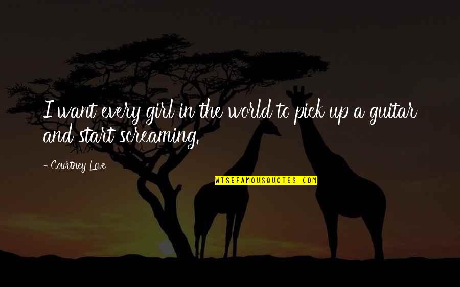 Stupid Football Manager Quotes By Courtney Love: I want every girl in the world to
