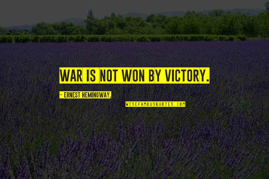 Stupid Funny Short Quotes By Ernest Hemingway,: War is not won by victory.