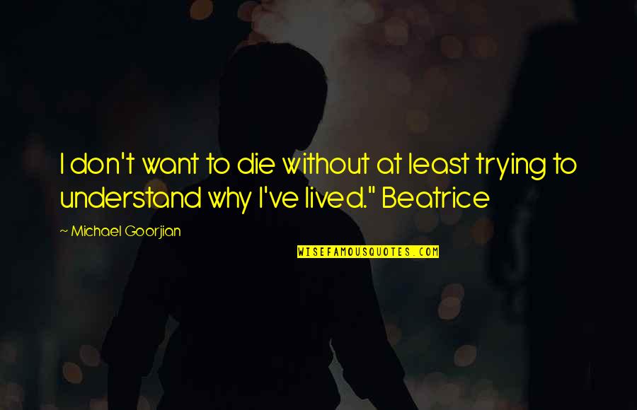 Stupid Gym Quotes By Michael Goorjian: I don't want to die without at least Stupid Gym Quotes By Michael Goorjian: I don't want to die without at least