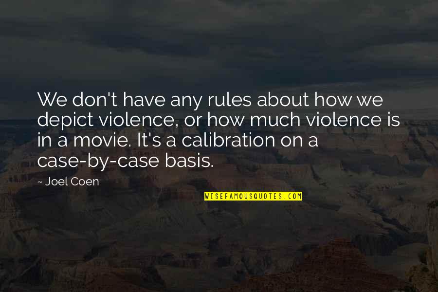 Stupid Hollywood Liberal Quotes By Joel Coen: We don't have any rules about how we