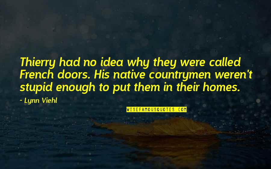 Stupid Humor Quotes By Lynn Viehl: Thierry had no idea why they were called Stupid Humor Quotes By Lynn Viehl: Thierry had no idea why they were called