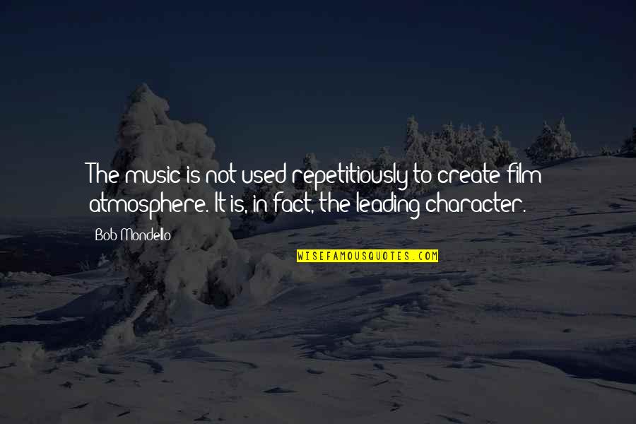 Stupid In Law Quotes By Bob Mondello: The music is not used repetitiously to create Stupid In Law Quotes By Bob Mondello: The music is not used repetitiously to create