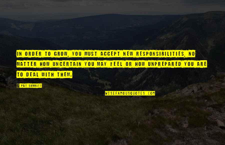 Stupid In Law Quotes By Pat Summitt: In order to grow, you must accept new Stupid In Law Quotes By Pat Summitt: In order to grow, you must accept new