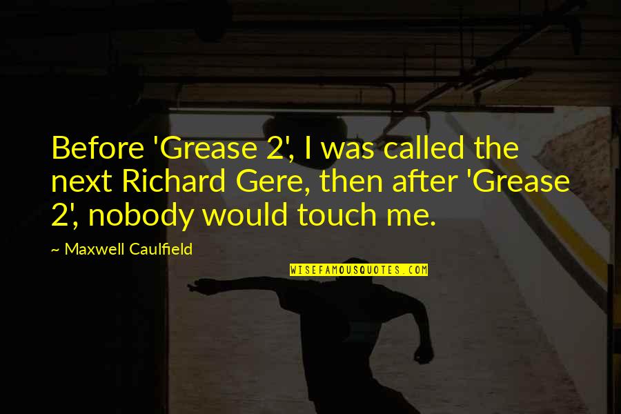 Stupid Journalism Quotes By Maxwell Caulfield: Before 'Grease 2', I was called the next