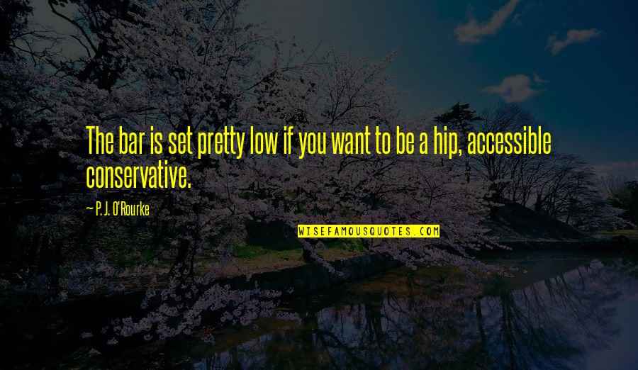 Stupid Liars Quotes By P. J. O'Rourke: The bar is set pretty low if you